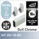18" Dull Chrome Oval Rod Kit