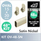 48 Inch Satin Nickel Oval Rod Kit
